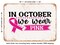 DECORATIVE METAL SIGN - In October We Wear Pink - 2 - Vintage Rusty Look
